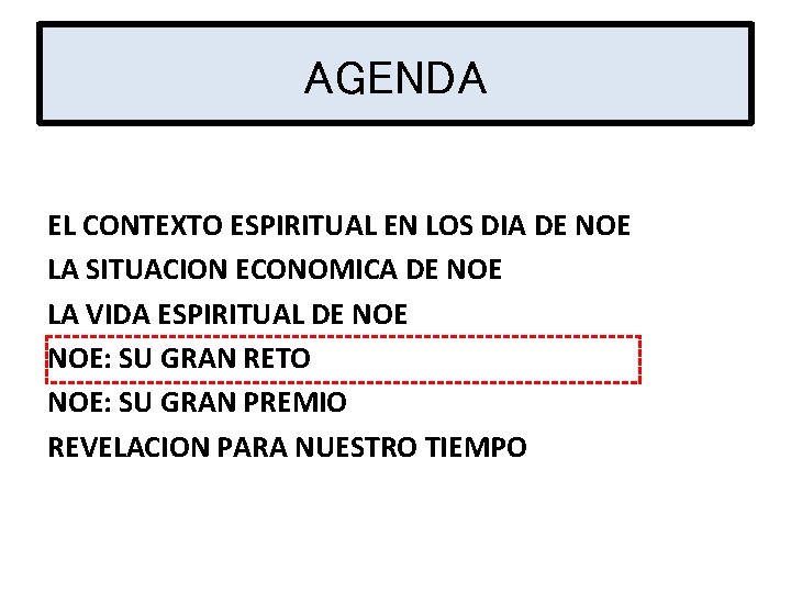 AGENDA EL CONTEXTO ESPIRITUAL EN LOS DIA DE NOE LA SITUACION ECONOMICA DE NOE