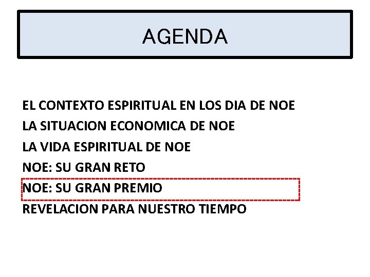 AGENDA EL CONTEXTO ESPIRITUAL EN LOS DIA DE NOE LA SITUACION ECONOMICA DE NOE