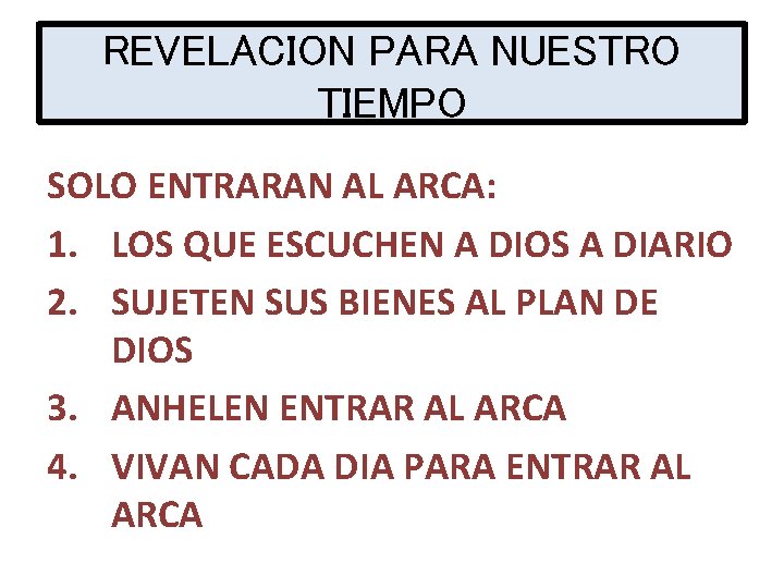 REVELACION PARA NUESTRO TIEMPO SOLO ENTRARAN AL ARCA: 1. LOS QUE ESCUCHEN A DIOS