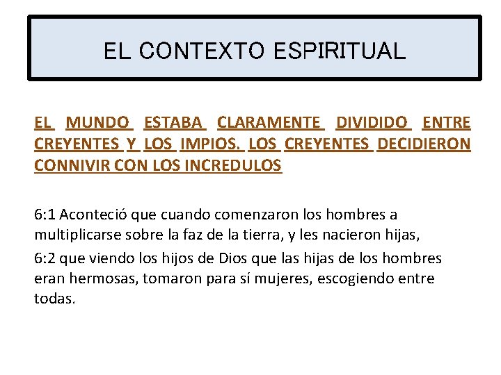 EL CONTEXTO ESPIRITUAL EL MUNDO ESTABA CLARAMENTE DIVIDIDO ENTRE CREYENTES Y LOS IMPIOS. LOS