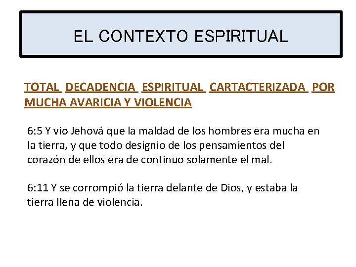 EL CONTEXTO ESPIRITUAL TOTAL DECADENCIA ESPIRITUAL CARTACTERIZADA POR MUCHA AVARICIA Y VIOLENCIA 6: 5