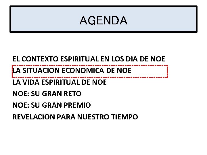 AGENDA EL CONTEXTO ESPIRITUAL EN LOS DIA DE NOE LA SITUACION ECONOMICA DE NOE