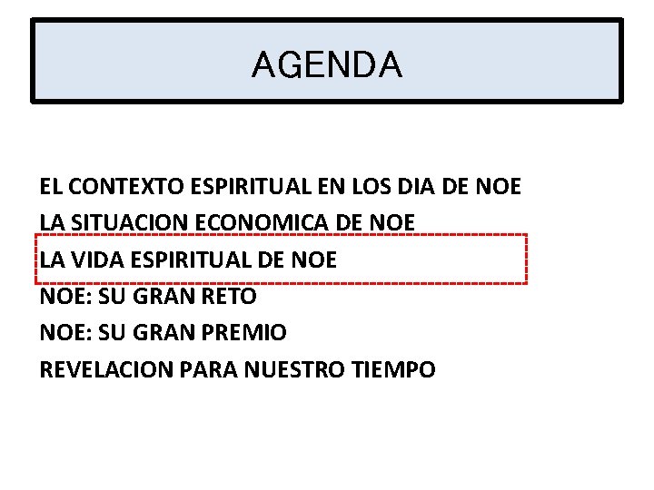 AGENDA EL CONTEXTO ESPIRITUAL EN LOS DIA DE NOE LA SITUACION ECONOMICA DE NOE