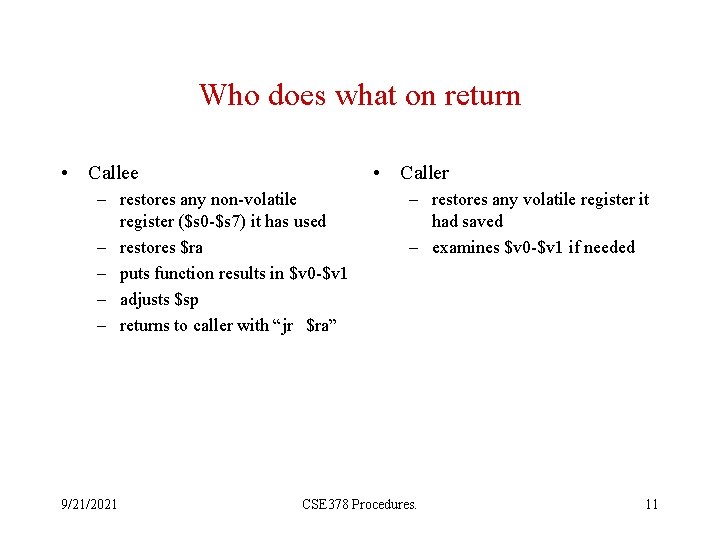 Who does what on return • Callee • Caller – restores any non-volatile register