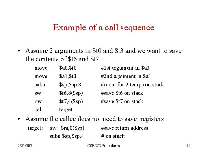 Example of a call sequence • Assume 2 arguments in $t 0 and $t