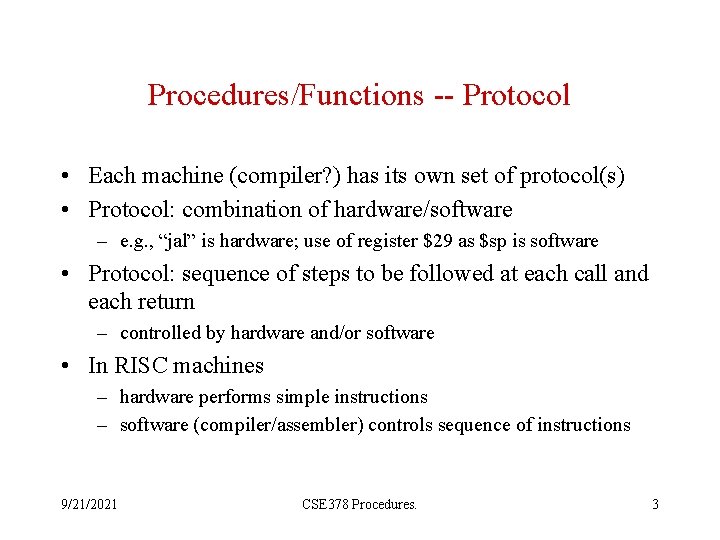Procedures/Functions -- Protocol • Each machine (compiler? ) has its own set of protocol(s)