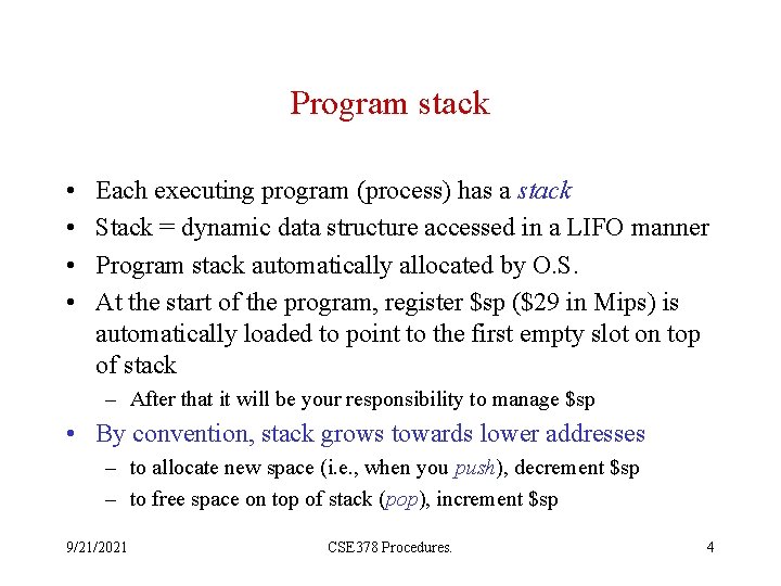 Program stack • • Each executing program (process) has a stack Stack = dynamic