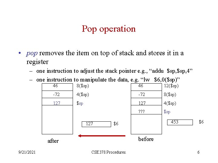 Pop operation • pop removes the item on top of stack and stores it