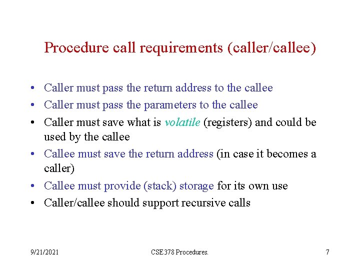 Procedure call requirements (caller/callee) • Caller must pass the return address to the callee