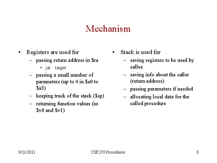 Mechanism • Registers are used for • Stack is used for – passing return