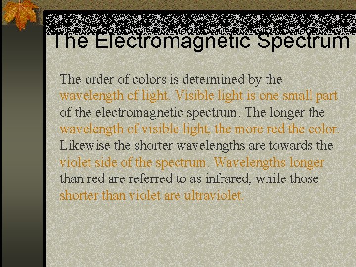 The Electromagnetic Spectrum The order of colors is determined by the wavelength of light.