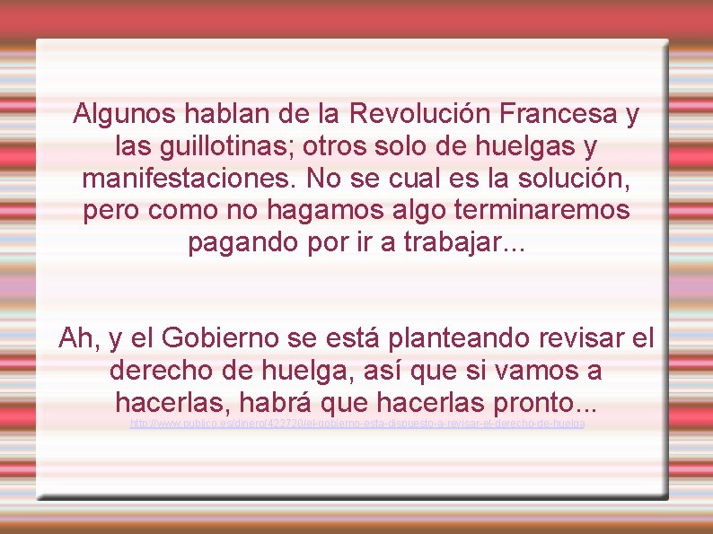 Algunos hablan de la Revolución Francesa y las guillotinas; otros solo de huelgas y