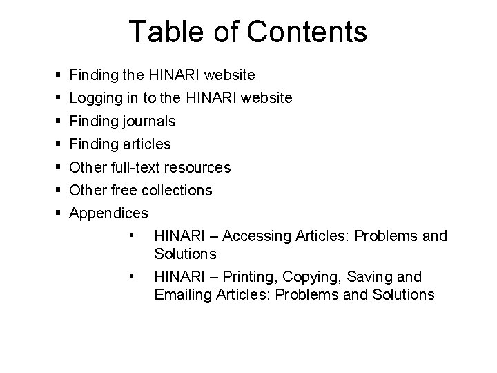 Table of Contents Finding the HINARI website Logging in to the HINARI website Finding