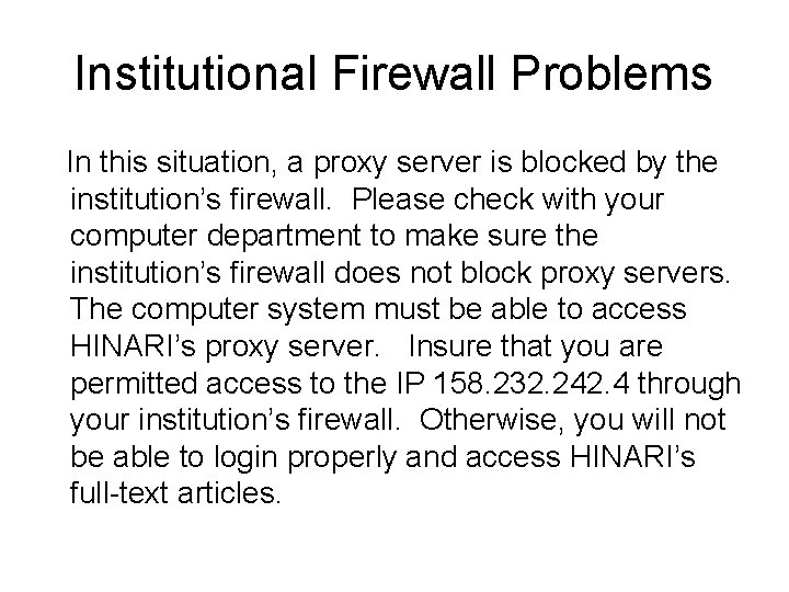 Institutional Firewall Problems In this situation, a proxy server is blocked by the institution’s