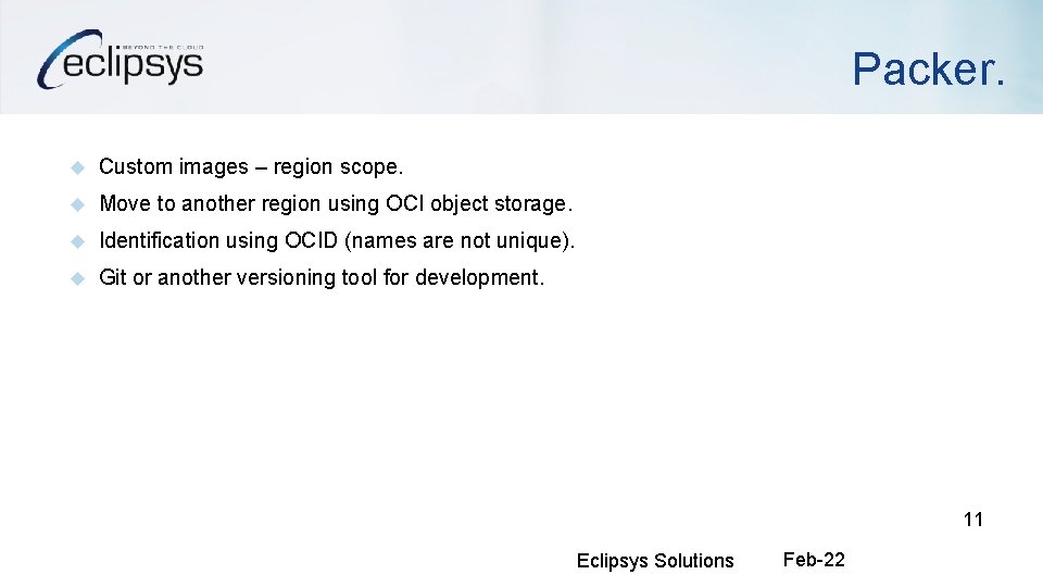 Packer. Custom images – region scope. Move to another region using OCI object storage.