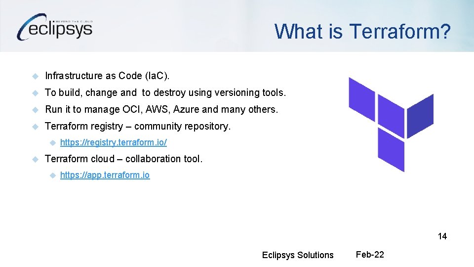 What is Terraform? Infrastructure as Code (Ia. C). To build, change and to destroy