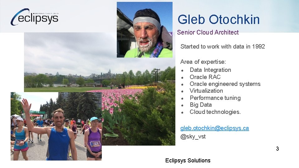 Gleb Otochkin Senior Cloud Architect Started to work with data in 1992 Area of
