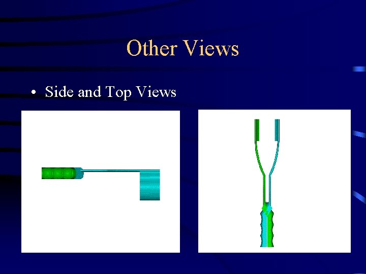 Other Views • Side and Top Views 