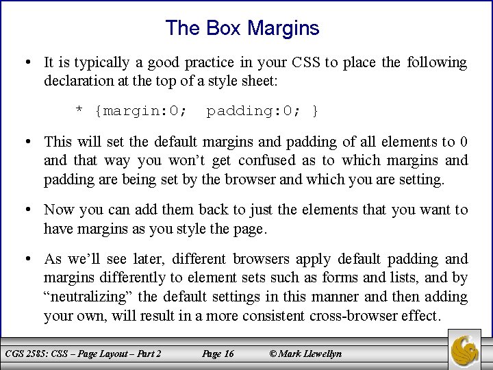 The Box Margins • It is typically a good practice in your CSS to