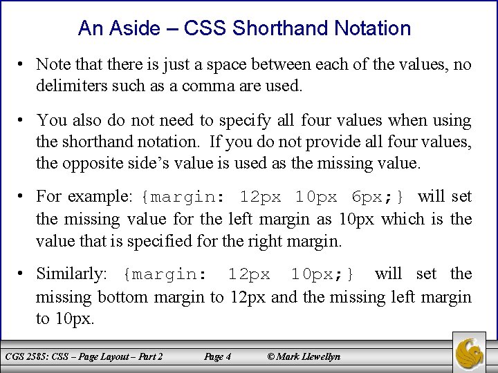 An Aside – CSS Shorthand Notation • Note that there is just a space