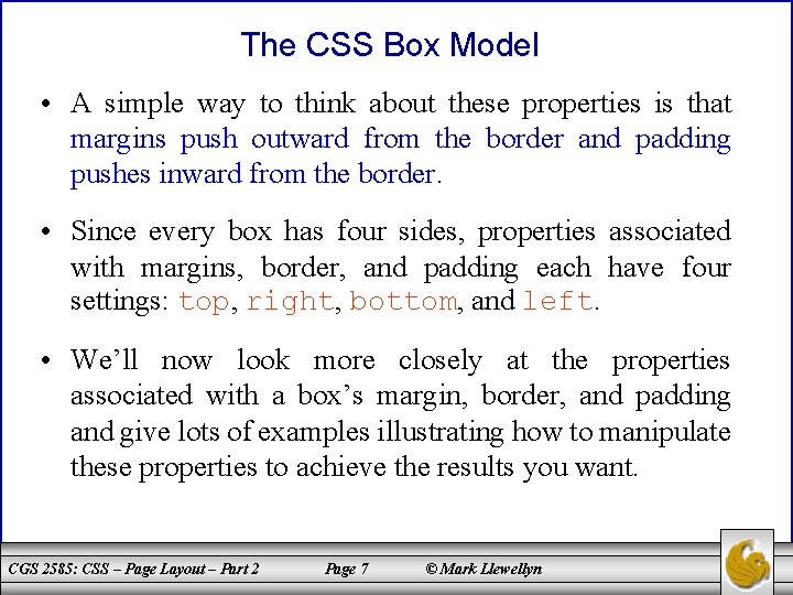 The CSS Box Model • A simple way to think about these properties is