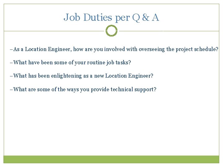 Job Duties per Q & A −As a Location Engineer, how are you involved