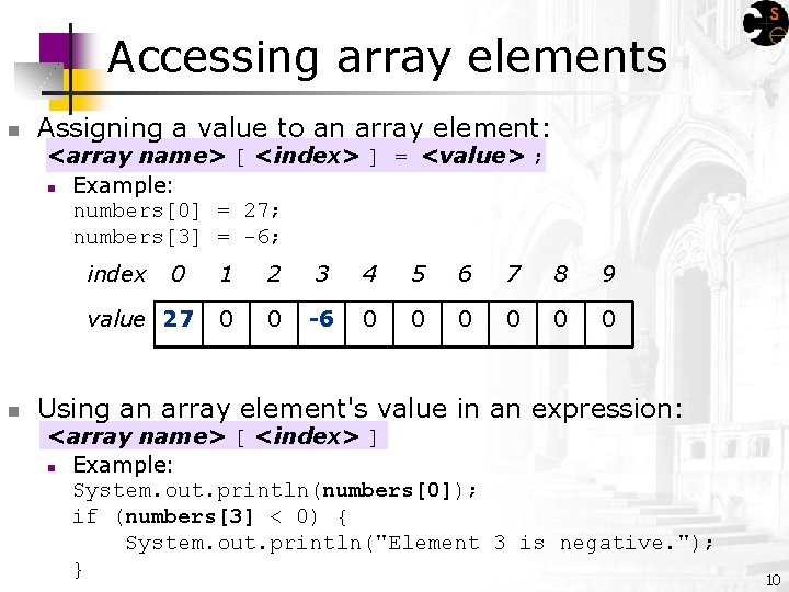 Accessing array elements n Assigning a value to an array element: <array name> [