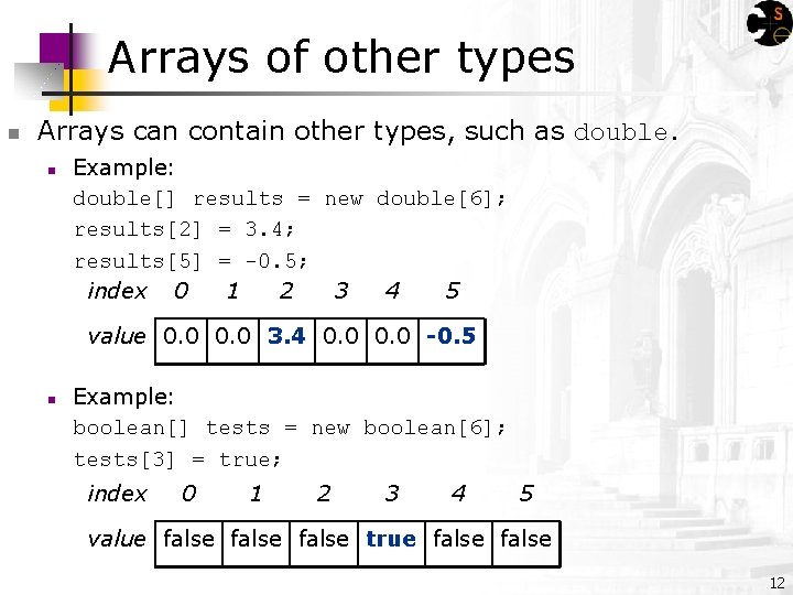 Arrays of other types n Arrays can contain other types, such as double. n