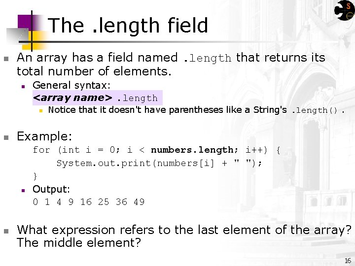 The. length field n An array has a field named. length that returns its