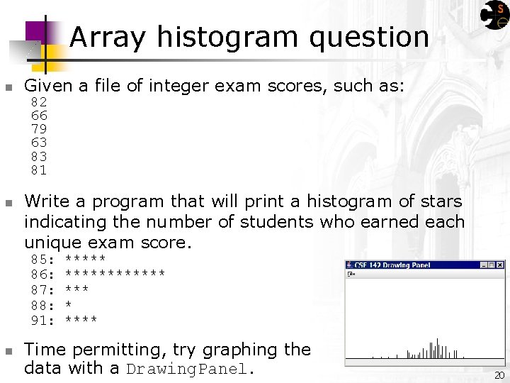 Array histogram question n Given a file of integer exam scores, such as: 82