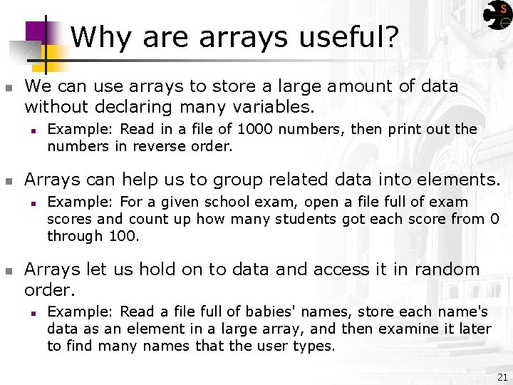 Why are arrays useful? n We can use arrays to store a large amount