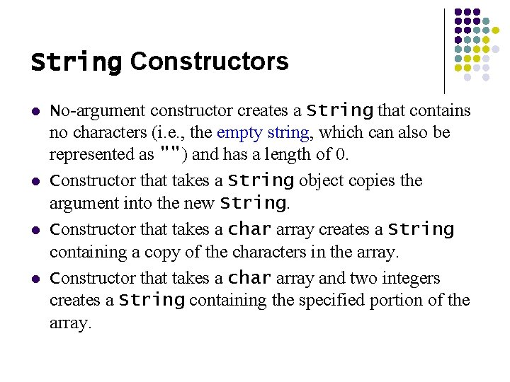 String Constructors l l No-argument constructor creates a String that contains no characters (i. String Constructors l l No-argument constructor creates a String that contains no characters (i.
