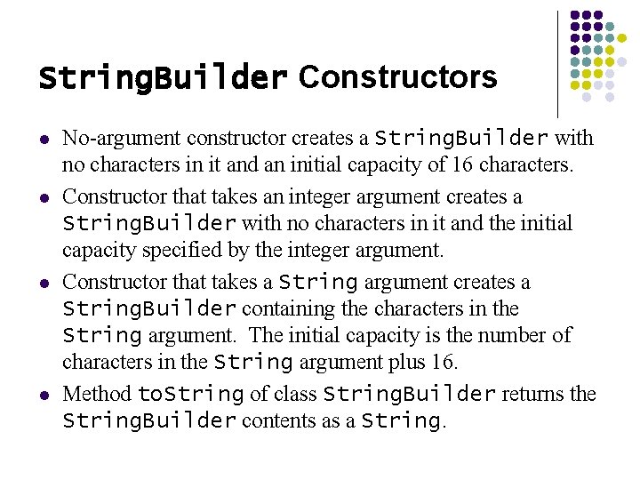 String. Builder Constructors l l No-argument constructor creates a String. Builder with no characters
