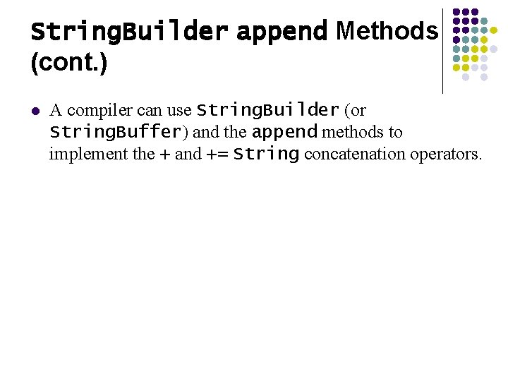 String. Builder append Methods (cont. ) l A compiler can use String. Builder (or String. Builder append Methods (cont. ) l A compiler can use String. Builder (or