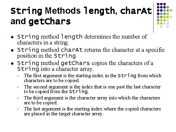 String Methods length, char. At and get. Chars l l l String method length