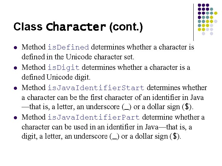 Class Character (cont. ) l l Method is. Defined determines whether a character is