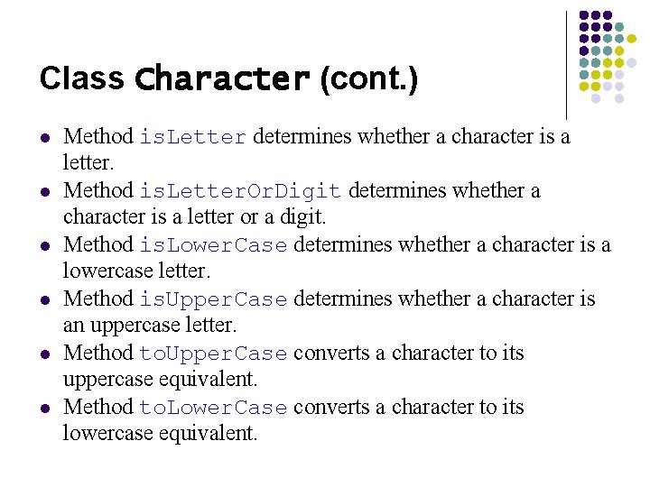 Class Character (cont. ) l l l Method is. Letter determines whether a character