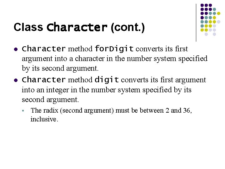 Class Character (cont. ) l l Character method for. Digit converts its first argument