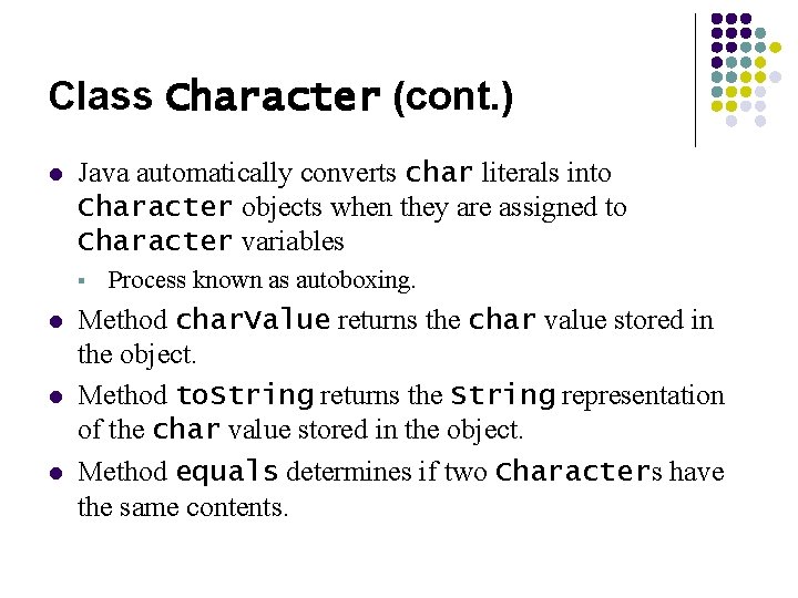 Class Character (cont. ) l Java automatically converts char literals into Character objects when