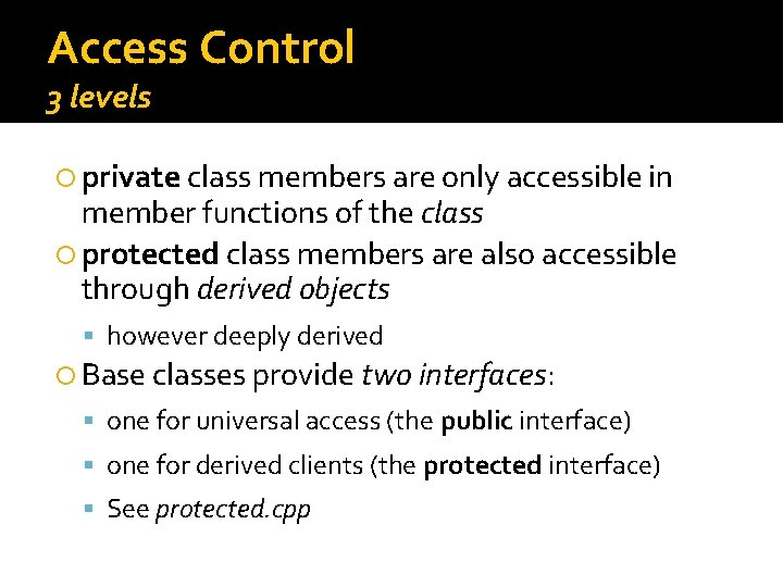 Access Control 3 levels private class members are only accessible in member functions of