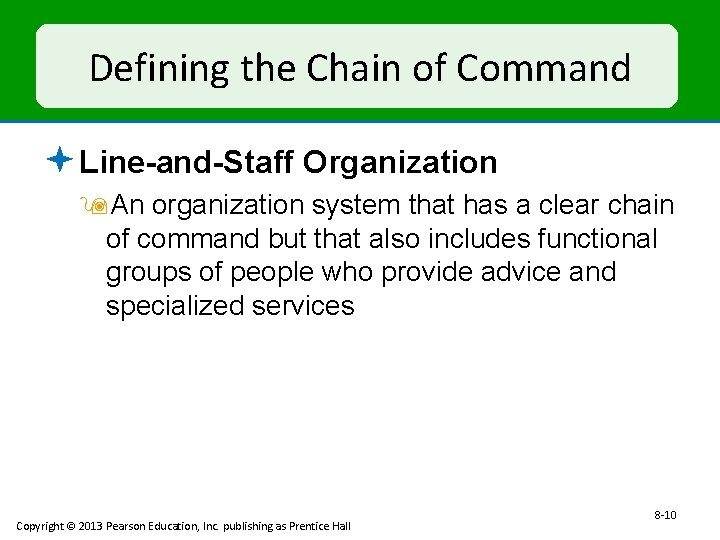 Defining the Chain of Command ª Line-and-Staff Organization 9 An organization system that has
