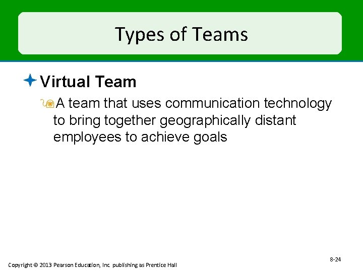 Types of Teams ª Virtual Team 9 A team that uses communication technology to