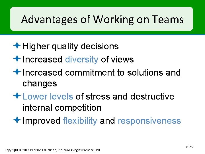 Advantages of Working on Teams ª Higher quality decisions ª Increased diversity of views