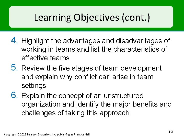 Learning Objectives (cont. ) 4. Highlight the advantages and disadvantages of 5. 6. working