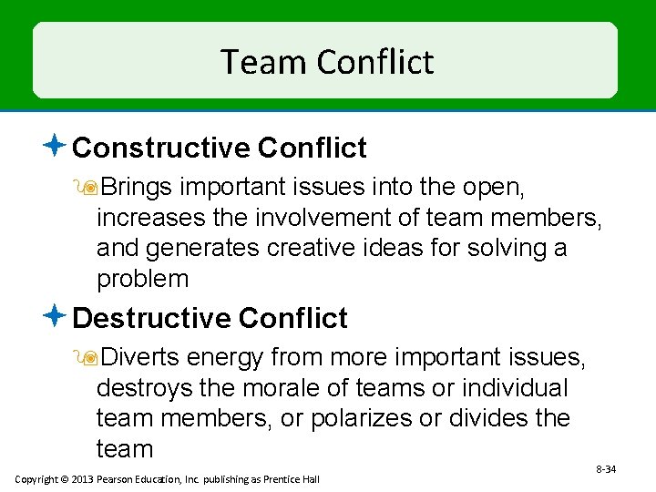 Team Conflict ª Constructive Conflict 9 Brings important issues into the open, increases the