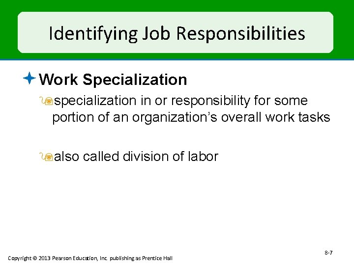Identifying Job Responsibilities ª Work Specialization 9 specialization in or responsibility for some portion