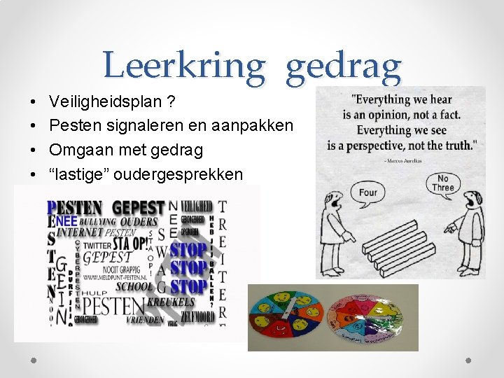 Leerkring gedrag • • Veiligheidsplan ? Pesten signaleren en aanpakken Omgaan met gedrag “lastige”