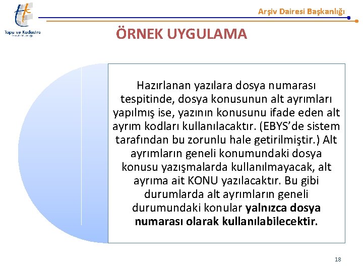 Arşiv Dairesi Başkanlığı ÖRNEK UYGULAMA Hazırlanan yazılara dosya numarası tespitinde, dosya konusunun alt ayrımları