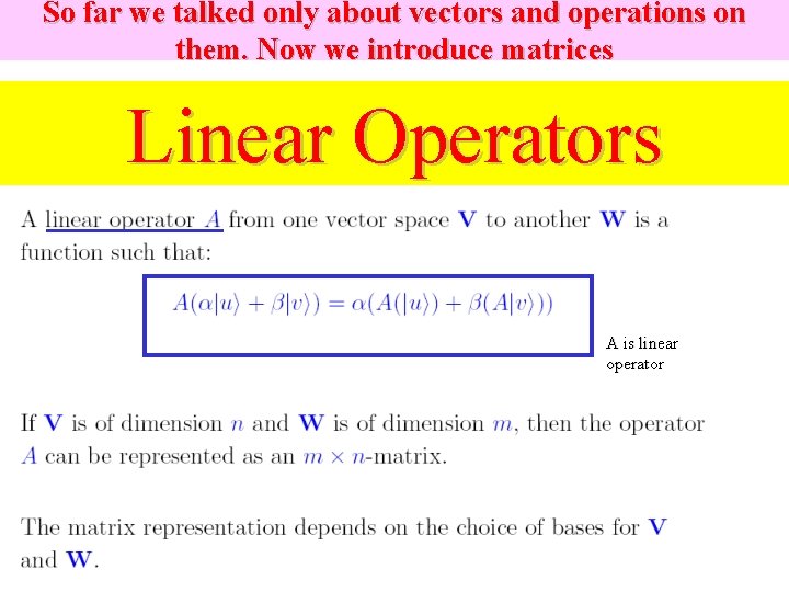 So far we talked only about vectors and operations on them. Now we introduce