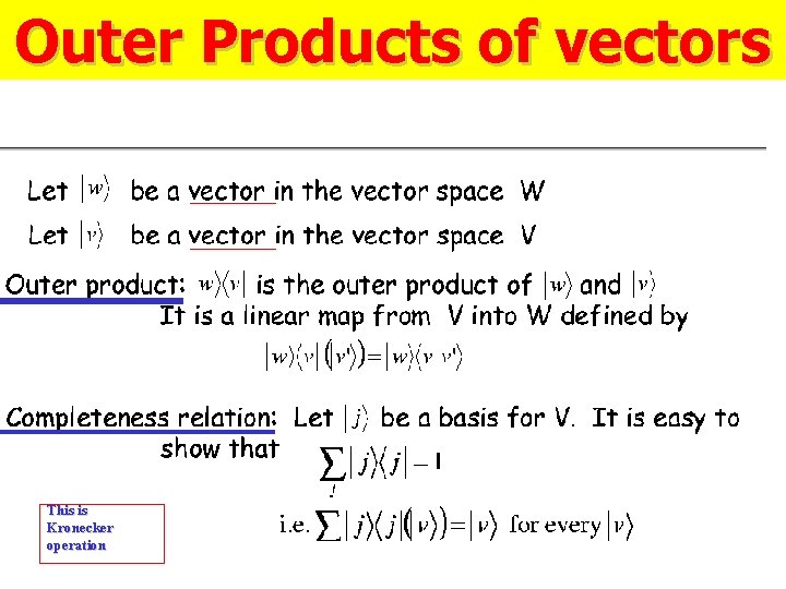 Outer Products of vectors This is Kronecker operation 